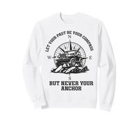Let Your Past Be Your Compass But Never Your Anchor Sweatshirt
