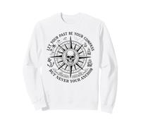 Let Your Past Be Your Compass But Never Your Anchor Sweatshirt