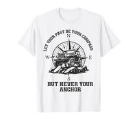 Let Your Past Be Your Compass But Never Your Anchor T-Shirt
