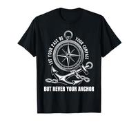 Let Your Past Be Your Compass But Never Your Anchor T-Shirt