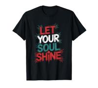 Let Your Soul Shine, Empowering Inspirational Quotes T-Shirt