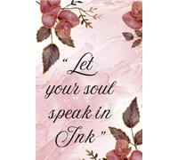 Let your soul speak in Ink: Capture your feelings in petals of words