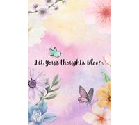 Let Your Thoughts Bloom - Writing Journal: 90 GSM, Ruled, Paperback