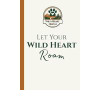 Let Your Wild Heart Roam: A blank journal designed for those who care deeply about dogs and the world we share