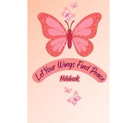 Let Your Wings Find Peace Notebook