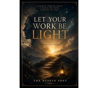 Let Your Work Be Light: Selected Poems (The Ruskin Poet Series)