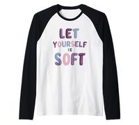 Let Yourself Be Soft Gentle SelfCare Message Raglan Baseball Tee