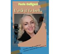 L'ETA' TI FA BELLA: trucchi e rimedi semplici per rimanere in forma dai 50 anni in su! (Benessere e bellezza)