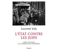 L'État contre les juifs: Vichy, les nazis et la persécution antisémite