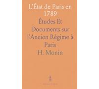 L'État de Paris en 1789: Études Et Documents sur l'Ancien Régime à Paris