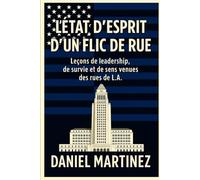 L'état d'esprit d'un flic de rue: Leçons de leadership, de survie et d'objectif tirées des rues de Los Angeles.