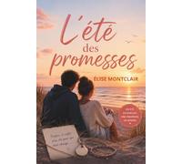 L'été des promesses: Quand un été peut tout changer... même une vie. Une romance d'été émouvante entre premier amour, reconstruction et promesses au bord de l'océan.