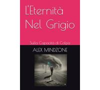 L'Eternità Nel Grigio: Sulla Capacità di Colpa (LOST SOULS)