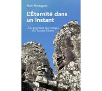L'Éternité dans un instant: À la poursuite des vestiges de l'Empire Khmer (Voyages en Éternité)