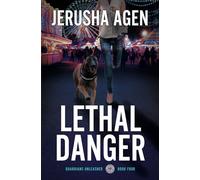 Lethal Danger: A Christian K-9 Suspense: 4 (Guardians Unleashed)