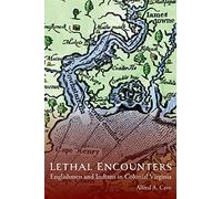 Lethal Encounters: Englishmen and Indians in Colonial Virginia