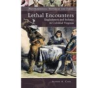 Lethal Encounters: Englishmen and Indians in Colonial Virginia (Native America: Yesterday and Today)