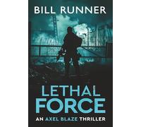 Lethal Force: Axel Blaze Thriller Book 2