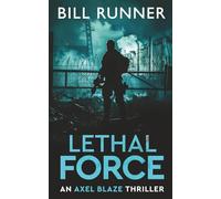 Lethal Force: Axel Blaze Thriller Book 2
