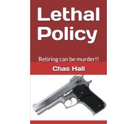 Lethal Policy: Retiring can be murder!!