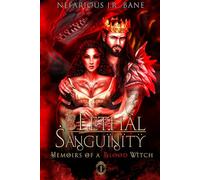 Lethal Sanguinity: Memoirs of a Blood Witch: 1