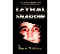 Lethal Shadow: The Chilling True-Crime Story of a Sadistic Sex Slayer