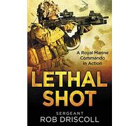 Lethal Shot: A Royal Marine Commando in Action