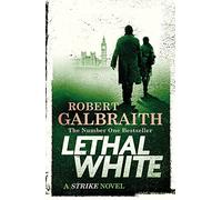 Lethal White: Cormoran Strike Book 4: Robert Galbraith