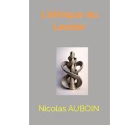 L'éthique du Leader (Penser, décider et agir dans un monde délinéarisé)