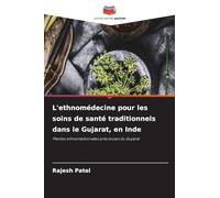 L'ethnomédecine pour les soins de santé traditionnels dans le Gujarat, en Inde: Plantes ethnomédicinales précieuses du Gujarat