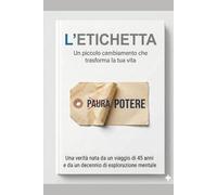 L'ETICHETTA: UN PICCOLO CAMBIAMENTO CHE TRASFORMA LA TUA VITA