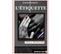 L'ÉTIQUETTE - Tome 2 : Reviens-moi: Romance lesbienne • Romance lesbienne érotique • Fiction LGBTQ+