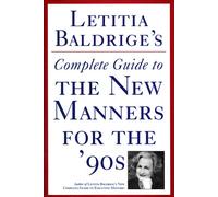 Letitia Baldrige's Complete Guide to the New Manners for the 90's