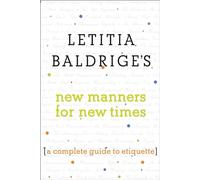 Letitia Baldrige's New Manners for New Times: A Complete Guide to Etiquette