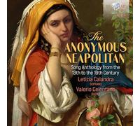 Letizia Calandra/Valerio Celentano - The Anonymous Neapolitan Song Anthology from the 13th to the 19th Century