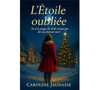 L'étoile oubliée: Et si la magie de noel n'avait pas dit son dernier mot?