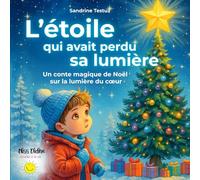 L'étoile qui avait perdu sa lumière: Un conte magique de Noël sur la lumière du cœur
