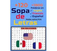 Letra Grande Sopa de Letras para Adultos Con Soluciones en Español +120 Puzzles y +2000 palabras: Con Traducciones al Inglés y Francés para Aprender ... Search for Adults Large Print with Solutions