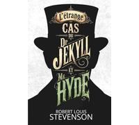 L'étrange cas du Dr Jekyll et Mr Hyde: Comprendre la dualité, la honte et le double jeu - Texte intégral enrichi de 150 fiches pratiques