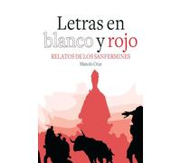 Letras en blanco y rojo: Relatos de los sanfermines