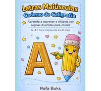 Letras Maiúsculas Caderno de Caligrafia: Aprenda a escrever o alfabeto com páginas divertidas para colorir | A-Z | Para crianças de 3 a 6 anos