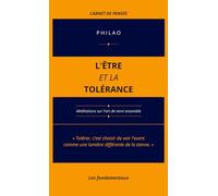 L'Être et la Tolérance: Méditations sur l’art de vivre ensemble par la voie de la tolérance