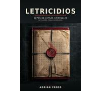 LETRICIDIOS: Sopas de letras de crímenes para resolver: 90 expedientes donde el arma, la escena y el culpable están escondidos entre las letras. ... adultos, con todas las soluciones incluidas.