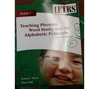 Letrs Teaching Phonics, Word Study, and the Alphabetic Principle Second Addition Module 7