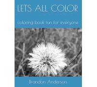 LETS ALL COLOR: coloring book fun for everyone