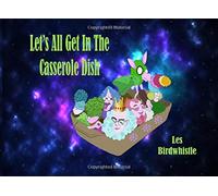 Let's All Get In The Casserole Dish