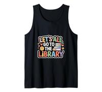 Let's All Go to The Library Book Reading Time - Tank Top