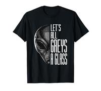Let's All Greys A Glass Funny Alien Pun UFO T-Shirt