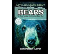 Let's All Learn About Bears: A Closer Look at the American Black Bear