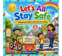 Let's All Stay Safe: A Rhyming Children's Book About Safety
